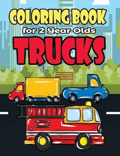 Front cover_Coloring Book For 2 Year Olds Trucks