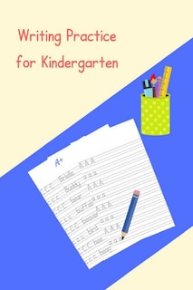 Writing Practice for Kindergarten: A Workbook for Developing Writing Skills