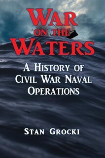 War on the Waters: Naval Operations in the Civil War