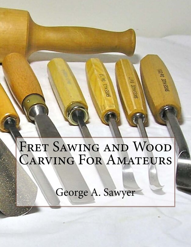 Front cover_Fret Sawing and Wood Carving For Amateurs
