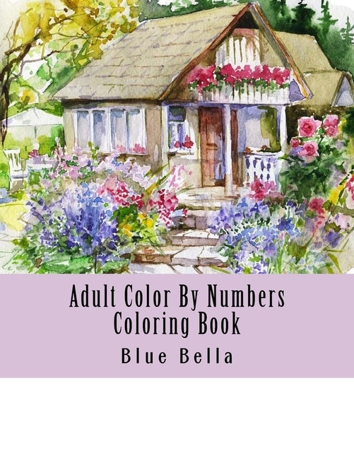 Adult Color By Numbers Coloring Book: Easy Large Print Mega Jumbo Coloring Book of Floral, Flowers, Gardens, Landscapes, Animals, Butterflies and More For Stress Relief