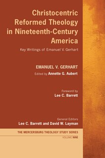 Front cover_Christocentric Reformed Theology in Nineteenth-Century America