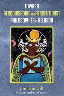 Front cover_Toward Afrodiasporic and Afrofuturist Philosophies of Religion