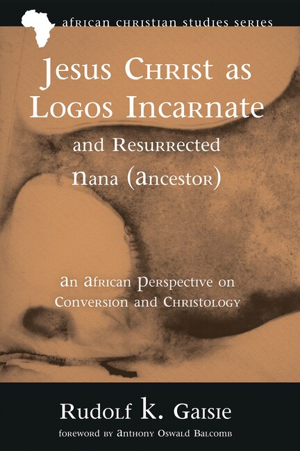 Front cover_Jesus Christ as Logos Incarnate and Resurrected Nana (Ancestor)