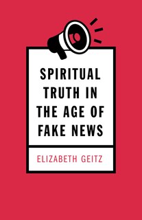 Front cover_Spiritual Truth in the Age of Fake News