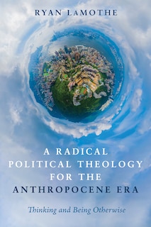 Couverture_A Radical Political Theology for the Anthropocene Era