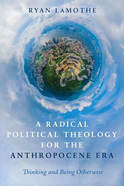 Couverture_A Radical Political Theology for the Anthropocene Era