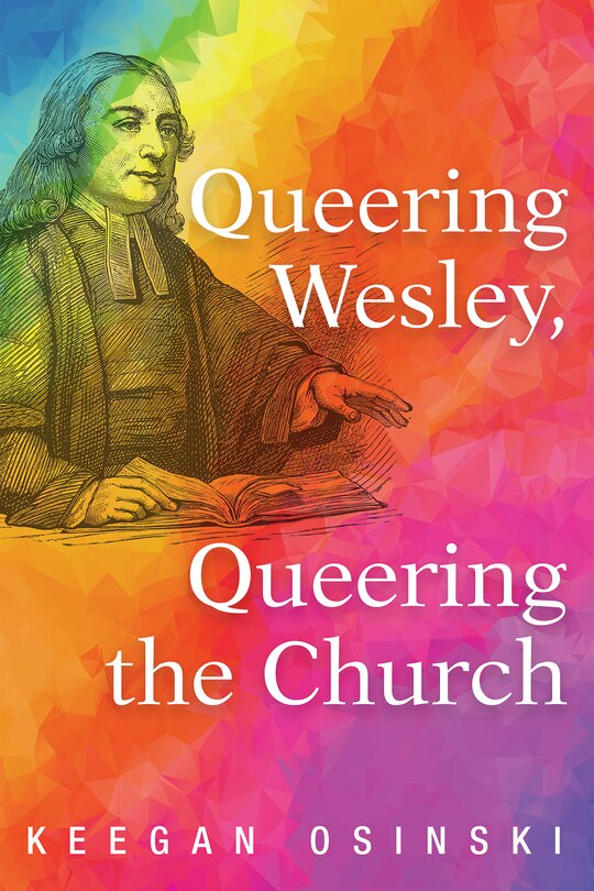 Front cover_Queering Wesley, Queering the Church