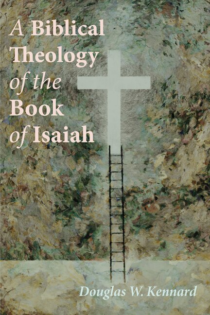 Front cover_A Biblical Theology of the Book of Isaiah