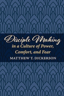 Front cover_Disciple Making in a Culture of Power, Comfort, and Fear