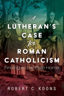 Couverture_A Lutheran's Case for Roman Catholicism