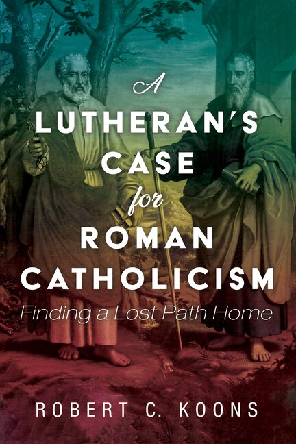 Couverture_A Lutheran's Case for Roman Catholicism