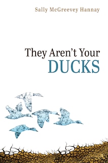 Couverture_They Aren't Your Ducks