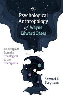 Front cover_The Psychological Anthropology of Wayne Edward Oates