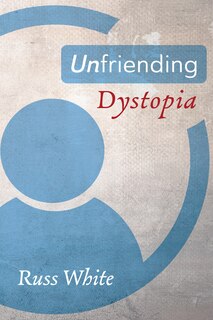 Front cover_Unfriending Dystopia