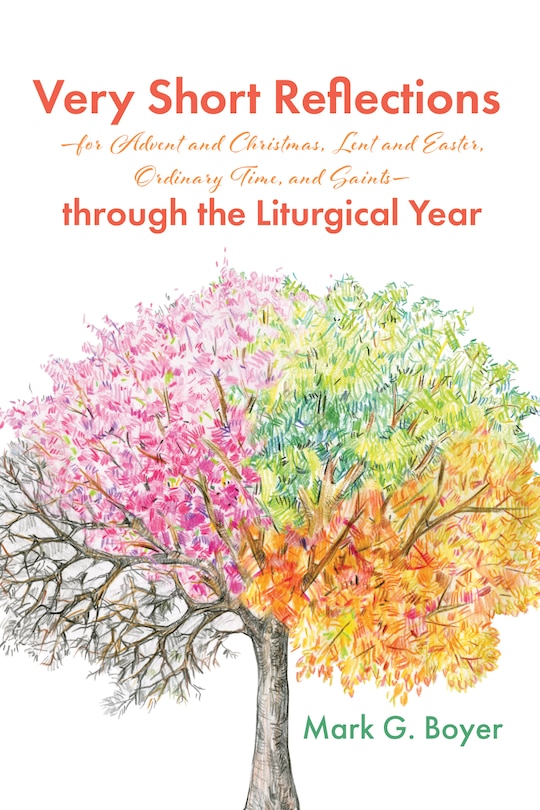 Front cover_Very Short Reflections--For Advent and Christmas, Lent and Easter, Ordinary Time, and Saints--Through the Liturgical Year