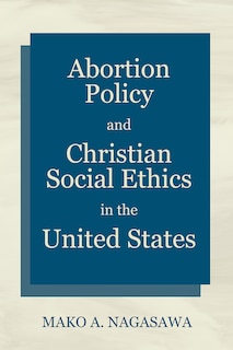 Couverture_Abortion Policy and Christian Social Ethics in the United States