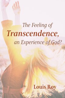 Front cover_The Feeling of Transcendence, an Experience of God?