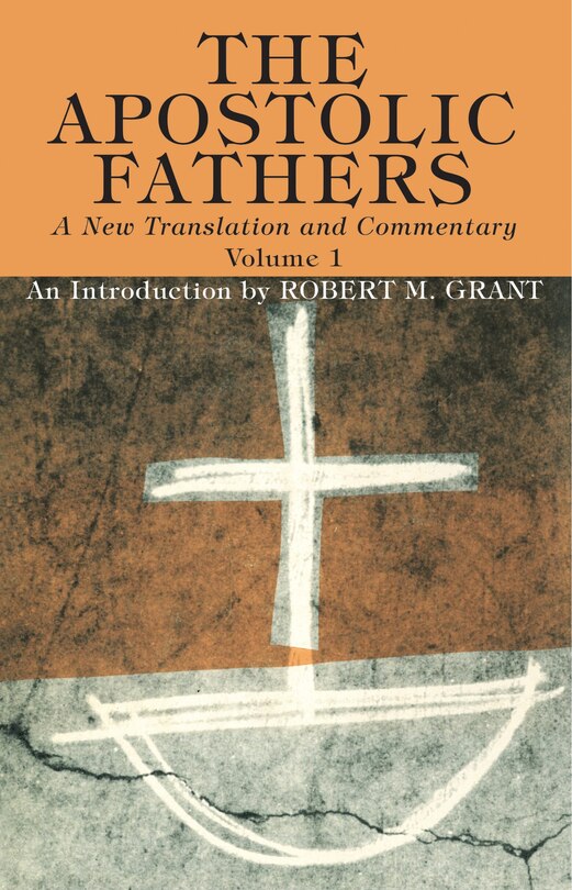 Front cover_The Apostolic Fathers, A New Translation and Commentary, Volume I