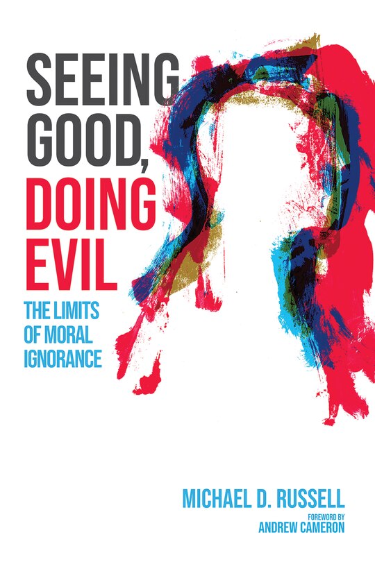 Front cover_Seeing Good, Doing Evil