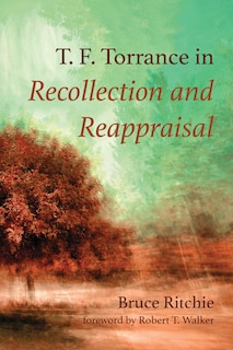 Couverture_T. F. Torrance in Recollection and Reappraisal