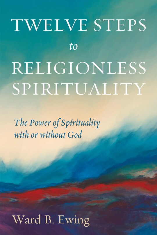 Front cover_Twelve Steps to Religionless Spirituality