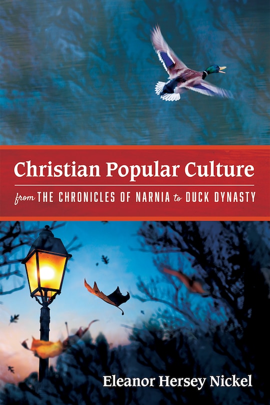 Couverture_Christian Popular Culture from The Chronicles of Narnia to Duck Dynasty