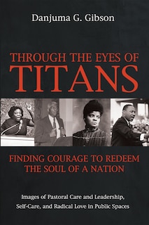 Front cover_Through the Eyes of Titans: Finding Courage to Redeem the Soul of a Nation