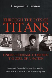 Front cover_Through the Eyes of Titans: Finding Courage to Redeem the Soul of a Nation