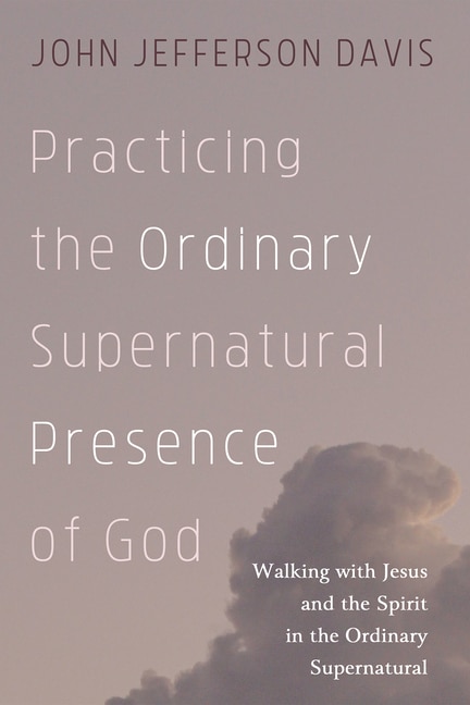 Front cover_Practicing the Ordinary Supernatural Presence of God