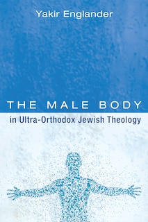 Couverture_The Male Body in Ultra-Orthodox Jewish Theology