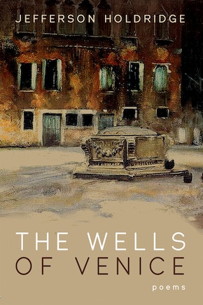 The Wells of Venice: Poems