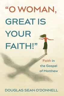 Front cover_O Woman, Great Is Your Faith!
