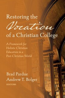 Couverture_Restoring the Vocation of a Christian College