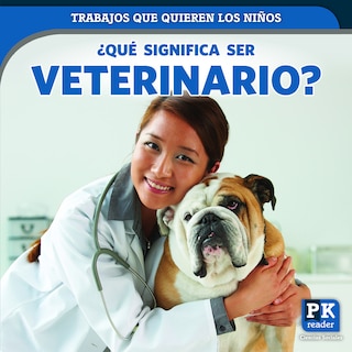 Front cover_¿Qué Significa Ser Veterinario? (What's It Really Like to Be a Veterinarian?)