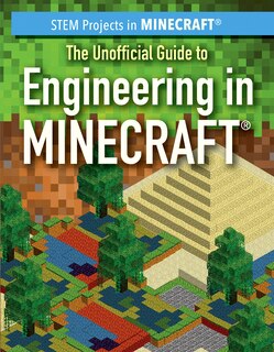 Front cover_The Unofficial Guide to Engineering in Minecraft(r)