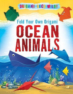 Fold Your Own Origami Ocean Animals