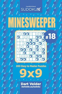 Front cover_Sudoku Minesweeper - 200 Easy to Master Puzzles 9x9 (Volume 18)