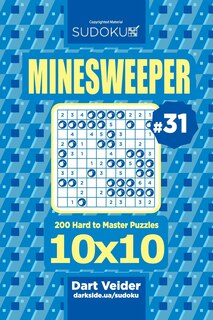 Front cover_Sudoku Minesweeper - 200 Hard to Master Puzzles 10x10 (Volume 31)