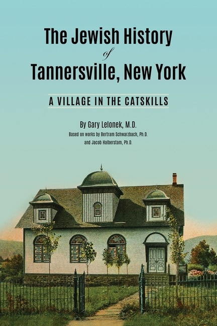 Front cover_The Jewish History Of Tannersville, New York
