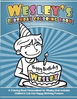 Wesley's Birthday Coloring Book Kids Personalized Books: A Coloring Book Personalized for Wesley that includes Children's Cut Out Happy Birthday Posters
