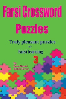 Farsi Crossword Puzzles 3: Truly Pleasant Puzzles for Farsi Learners