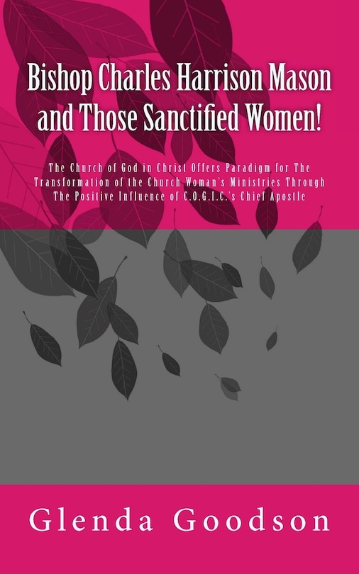 Bishop Charles Harrison Mason and Those Sanctified Women!