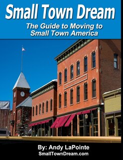 Front cover_Small Town Dream - The Guide for Moving to Small Town America