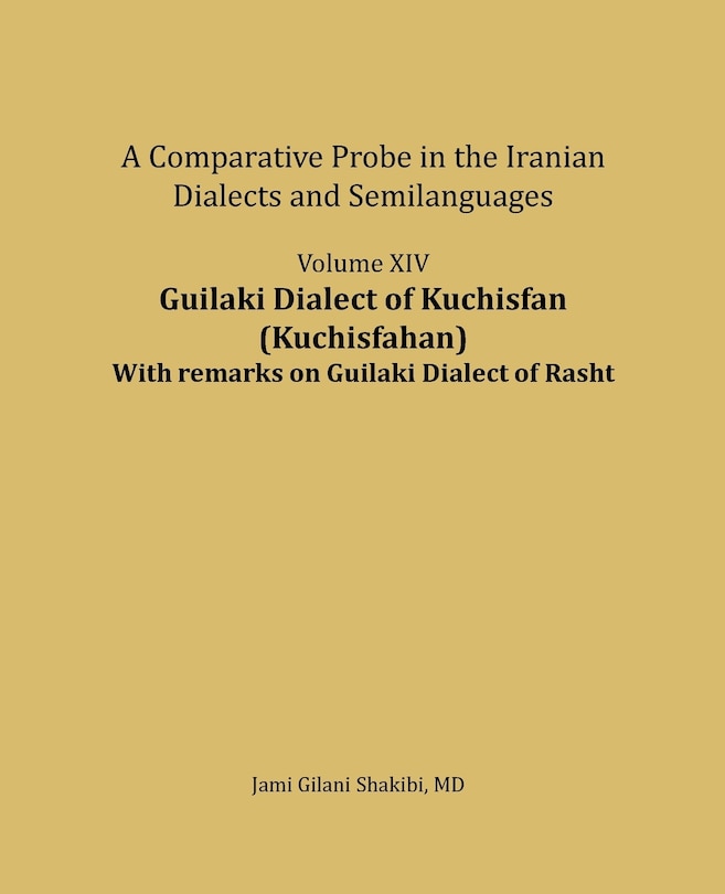 Guilaki Dialect of Kuchisfan (Kuchisfahan) With remarks on Guilaki Dialect of Rasht: A comparative Probe in The Iranian Dialects and Semi-languages