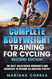 Front cover_COMPLETE BODYWEIGHT TRAINING For CYCLING SECOND EDITION