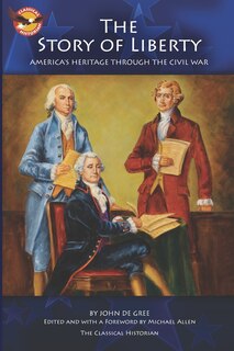 The Story of Liberty: America's Ancient Heritage through the Civil War