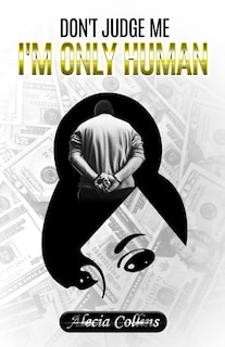 Don't Judge Me, I'm Only Human