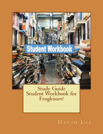 Study Guide Student Workbook for Frogkisser!