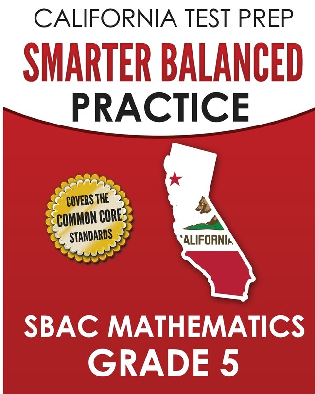 CALIFORNIA TEST PREP Smarter Balanced Practice SBAC Mathematics Grade 5: Covers the Common Core State Standards